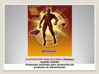 ILUSTRACIÓN PUBLICITARIA (Display)Capitán CACAOPropuesta ilustrada para promoción de producto de alimentación 