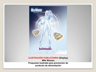 ILUSTRACIÓN PUBLICITARIA (Display)Milk WomanPropuesta ilustrada para promoción de producto de alimentación 