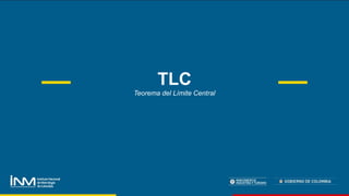 TLC
Teorema del Límite Central
 