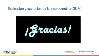 92
Evaluación y expresión de la incertidumbre (GUM)
¡Gracias!
 