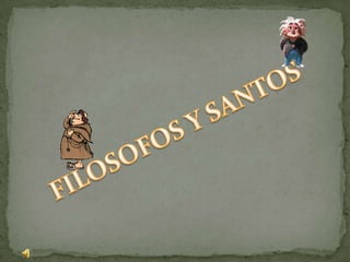 FILOSOFOS Y SANTOS 