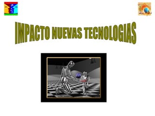 IMPACTO NUEVAS TECNOLOGIAS 