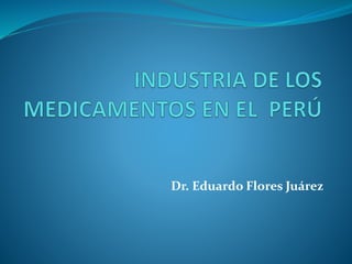 Dr. Eduardo Flores Juárez
 