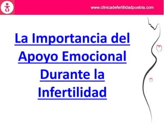La Importancia del
Apoyo Emocional
Durante la
Infertilidad
 