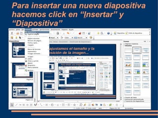 Para insertar una nueva diapositiva hacemos click en “ I nsertar” y “D i apositiva” 
