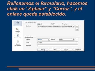 Rellenamos el formulario, hacemos click en “Aplicar” y “Cerrar”, y el enlace queda establecido. 
