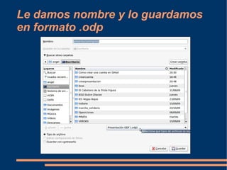 Le damos nombre y lo guardamos en formato .odp 