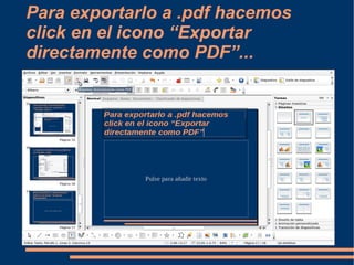 Para exportarlo a .pdf hacemos click en el icono “Exportar directamente como PDF”... 