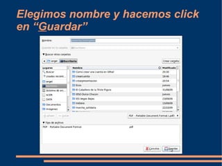 Elegimos nombre y hacemos click en “ G uardar” 