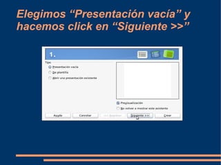Elegimos “Presentación vacía” y hacemos click en “Siguiente >>” 