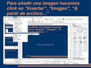 Para añadir una imagen hacemos click en “ I nsertar”, “Ima g en”, “ A  partir de archivo...” 