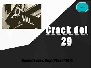Crack delCrack del
2929
Manuel Benítez Vega 1ºBachª 2019
Índice
 