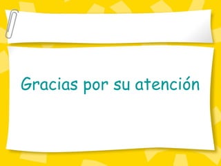 Gracias por su atenci ón 