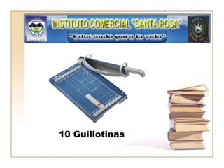 10 Guillotinas 
