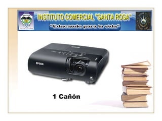 1 Cañón