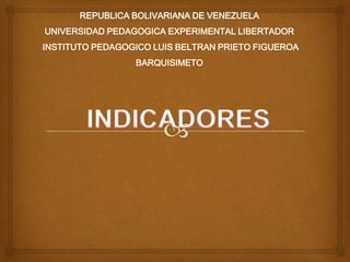 REPUBLICA BOLIVARIANA DE VENEZUELA
UNIVERSIDAD PEDAGOGICA EXPERIMENTAL LIBERTADOR
INSTITUTO PEDAGOGICO LUIS BELTRAN PRIETO FIGUEROA
                 BARQUISIMETO
 