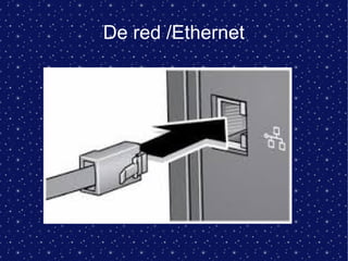 De red /Ethernet
 