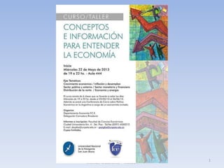 Curso- taller "Conceptos e información para
entender la Economía" - Módulo I
1
 