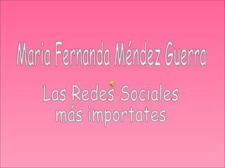 Maria Fernanda Méndez Guerra Las Redes Sociales  más importates 