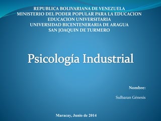 REPUBLICA BOLIVARIANA DE VENEZUELA
MINISTERIO DEL PODER POPULAR PARA LA EDUCACION
EDUCACION UNIVERSITARIA
UNIVERSIDAD BICENTENERARIA DE ARAGUA
SAN JOAQUIN DE TURMERO
Maracay, Junio de 2014
Nombre:
Sulbaran Génesis
 