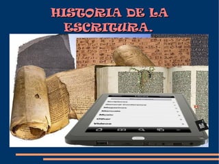 HISTORIA DE LAHISTORIA DE LA
ESCRITURA.ESCRITURA.
 