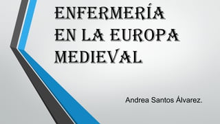 EnfErmEría
En la Europa
mEdiEval
Andrea Santos Álvarez.
 