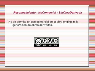 Reconocimiento - NoComercial - SinObraDerivada


No se permite un uso comercial de la obra original ni la
   generación de obras derivadas.
 
