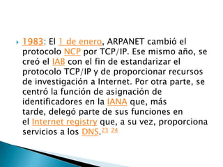    1989: Con la integración de los protocolos OSI en la
    arquitectura de Internet, se inició la tendencia actual
    d...