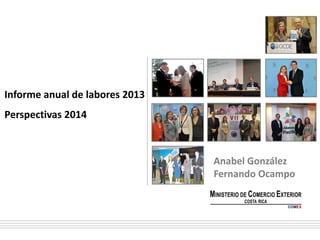 Informe anual de labores 2013
Perspectivas 2014

Anabel González
Fernando Ocampo

 