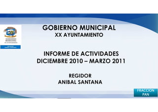 GOBIERNO MUNICIPAL
   XX AYUNTAMIENTO




                     FRACCION
                        PAN 2
 