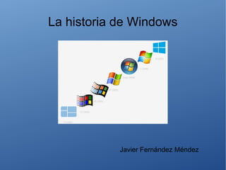 La historia de Windows 
Javier Fernández Méndez 
 