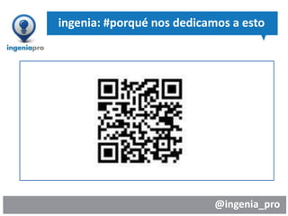 @ingenia_pro
ingenia: #porqué nos dedicamos a esto
 