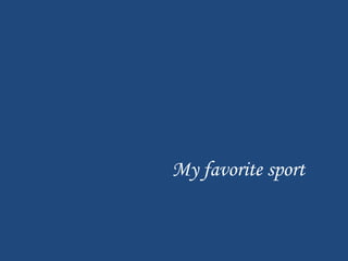 My favorite sport 