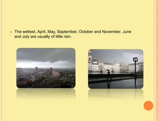    The wettest, April, May, September, October and November. June
    and July are usually of little rain.
 