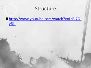 Structurehttp://www.youtube.com/watch?v=LcBI7O-y6kI