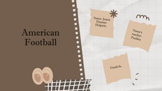 American
Football
 