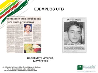 EJEMPLOS UTB




Daniel Maya Jimenez-
    MAYATECH
 
