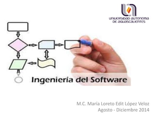 M.C. María Loreto Edit López Veloz
Agosto - Diciembre 2014
 