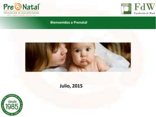Julio, 2015
Bienvenidos a Prenatal
 