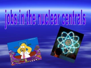 jobs in the nuclear centrals 