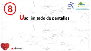 @dnardoy
8
Uso limitado de pantallas
 