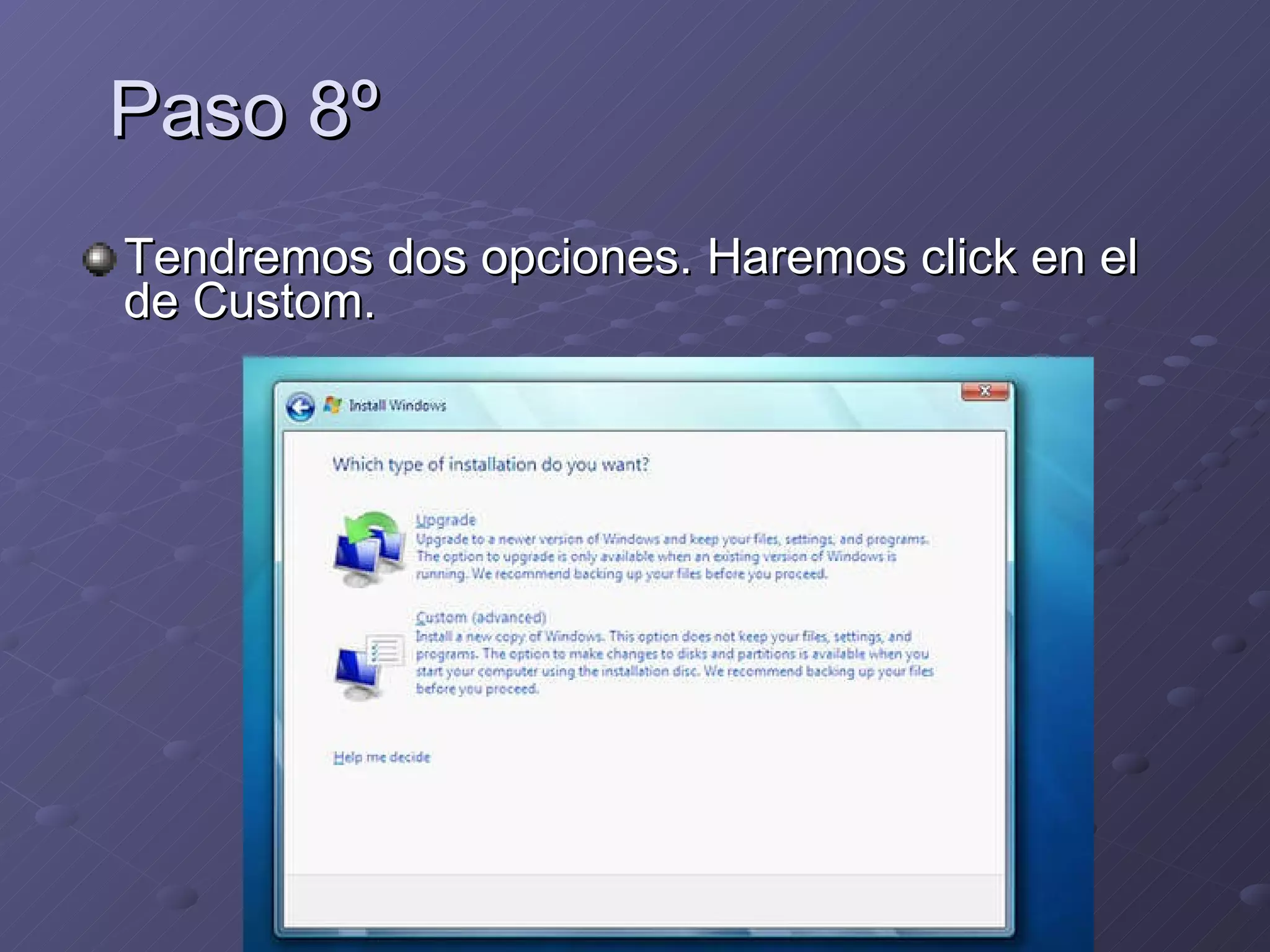 Paso 8º Tendremos dos opciones. Haremos click en el de Custom. 