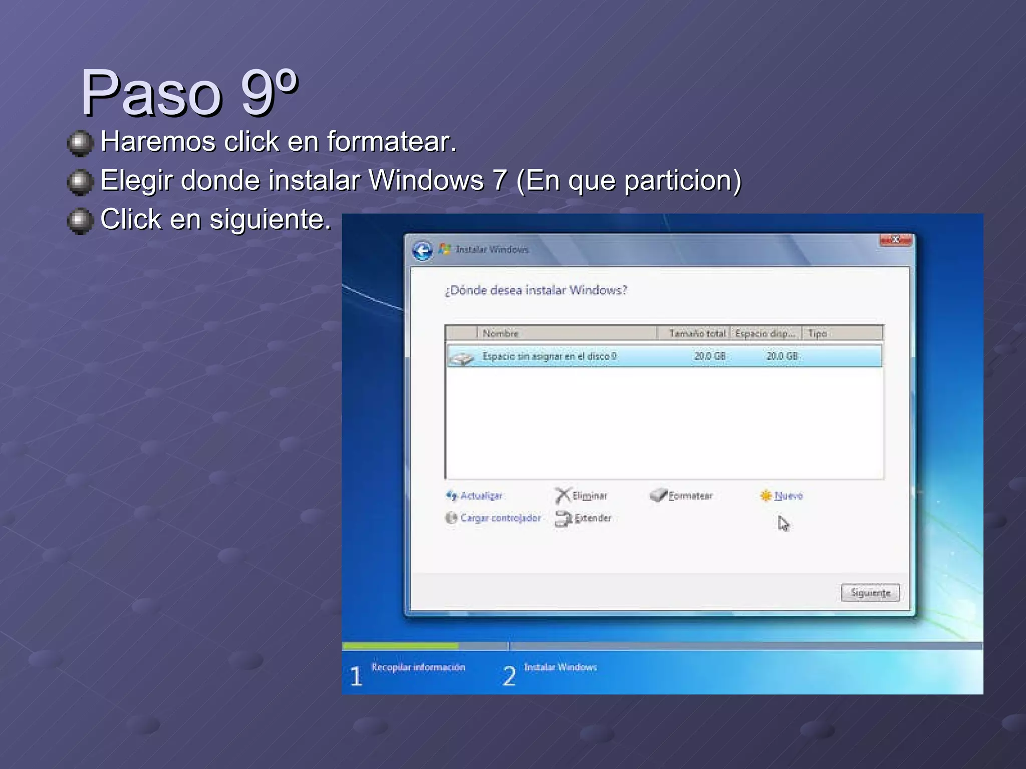 Paso 9º Haremos click en formatear. Elegir donde instalar Windows 7 (En que particion) Click en siguiente. 
