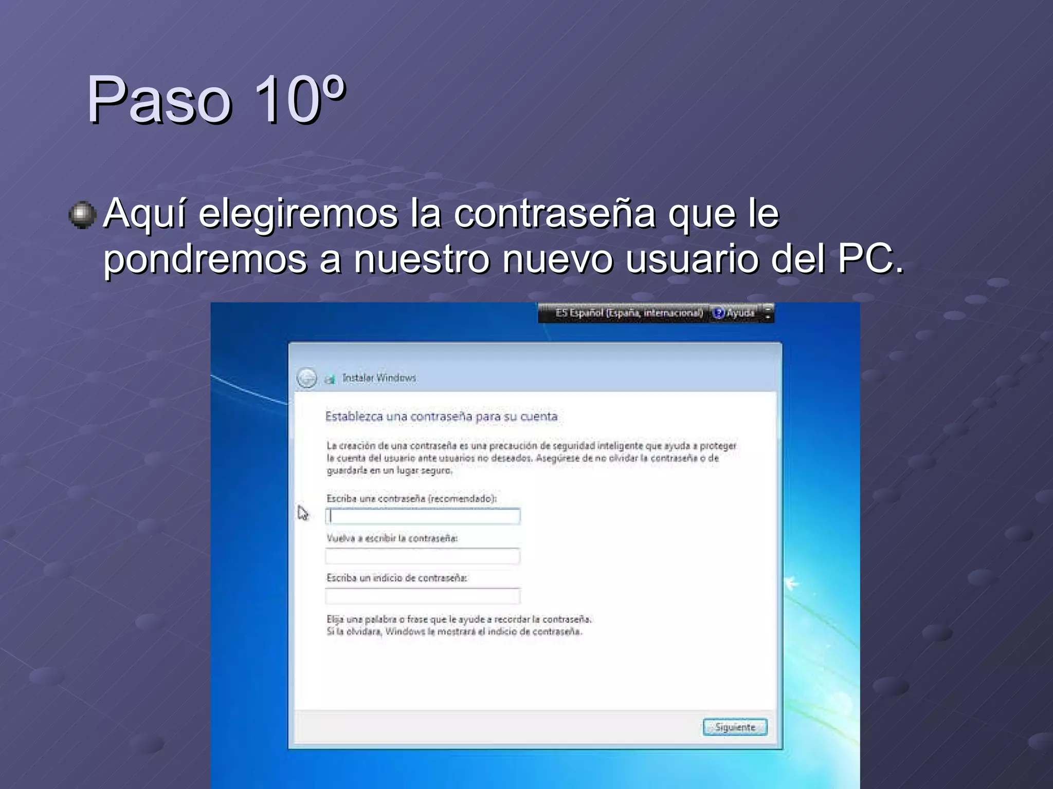Paso 10º Aquí elegiremos la contraseña que le pondremos a nuestro nuevo usuario del PC. 