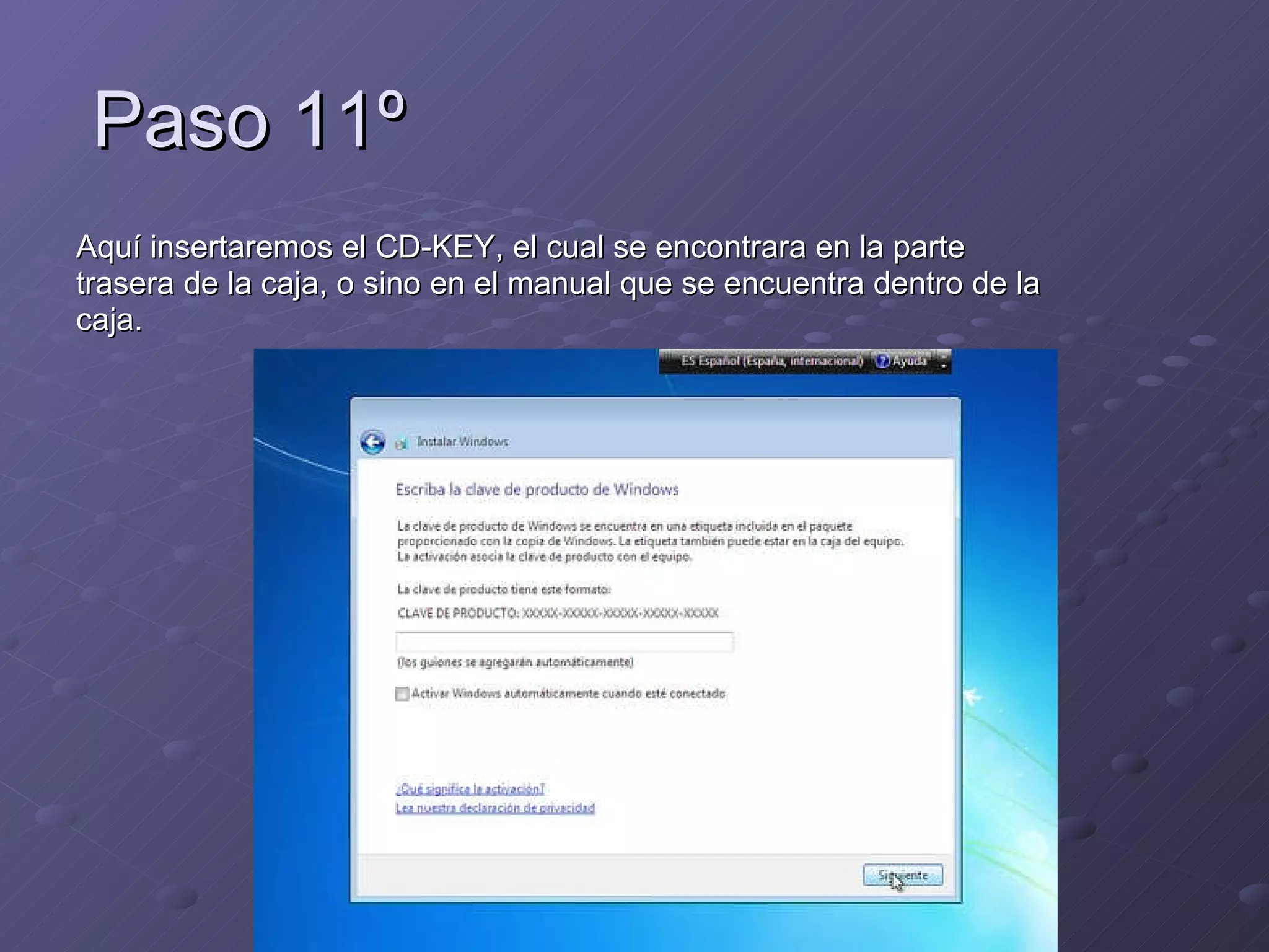 Paso 11º Aquí insertaremos el CD-KEY, el cual se encontrara en la parte trasera de la caja, o sino en el manual que se encuentra dentro de la caja. 