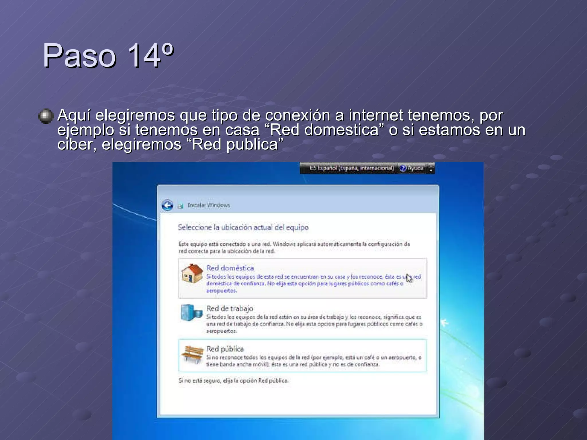 Paso 14º Aquí elegiremos que tipo de conexión a internet tenemos, por ejemplo si tenemos en casa “Red domestica” o si estamos en un ciber, elegiremos “Red publica” 