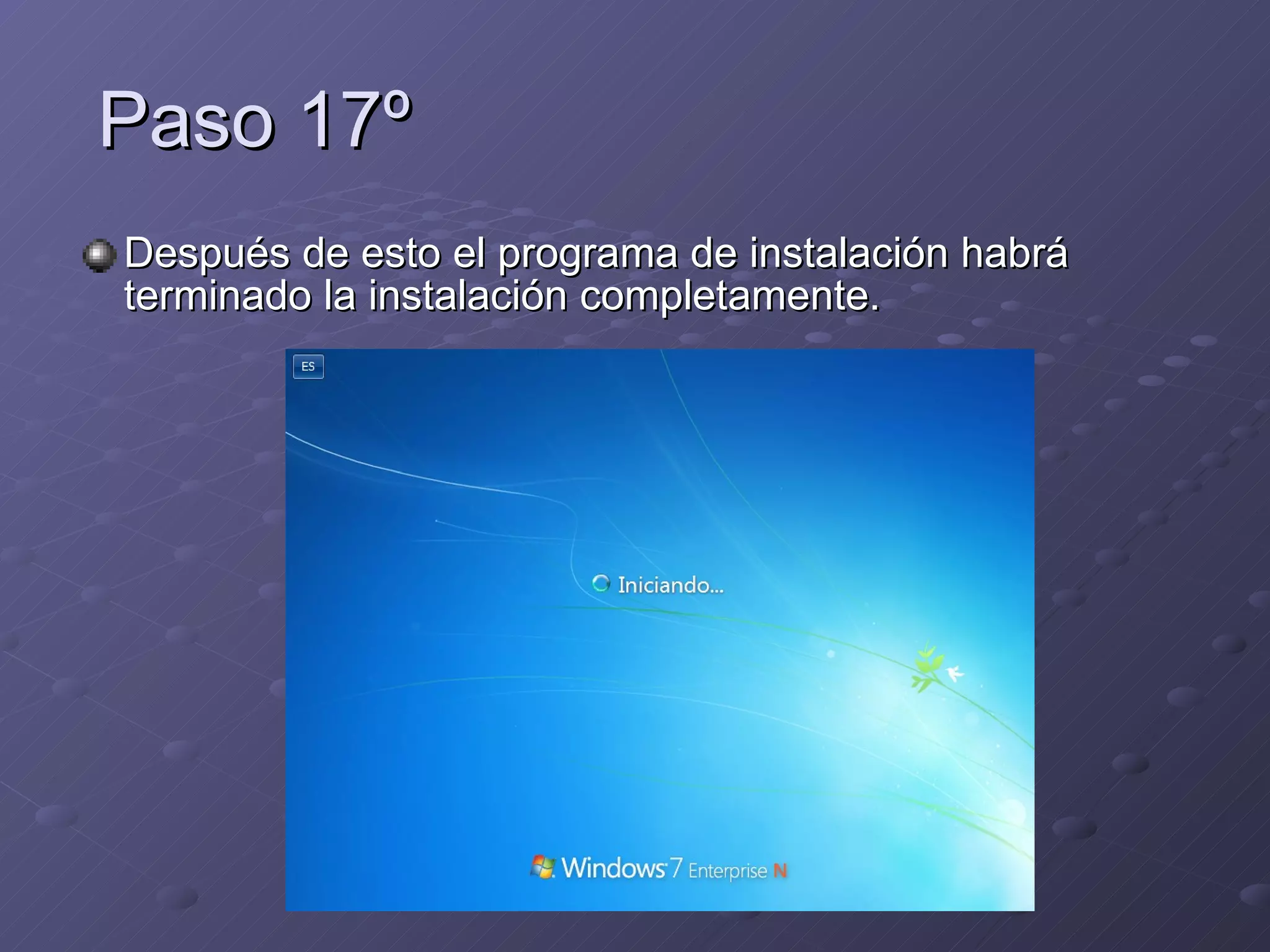 Paso 17º Después de esto el programa de instalación habrá terminado la instalación completamente. 