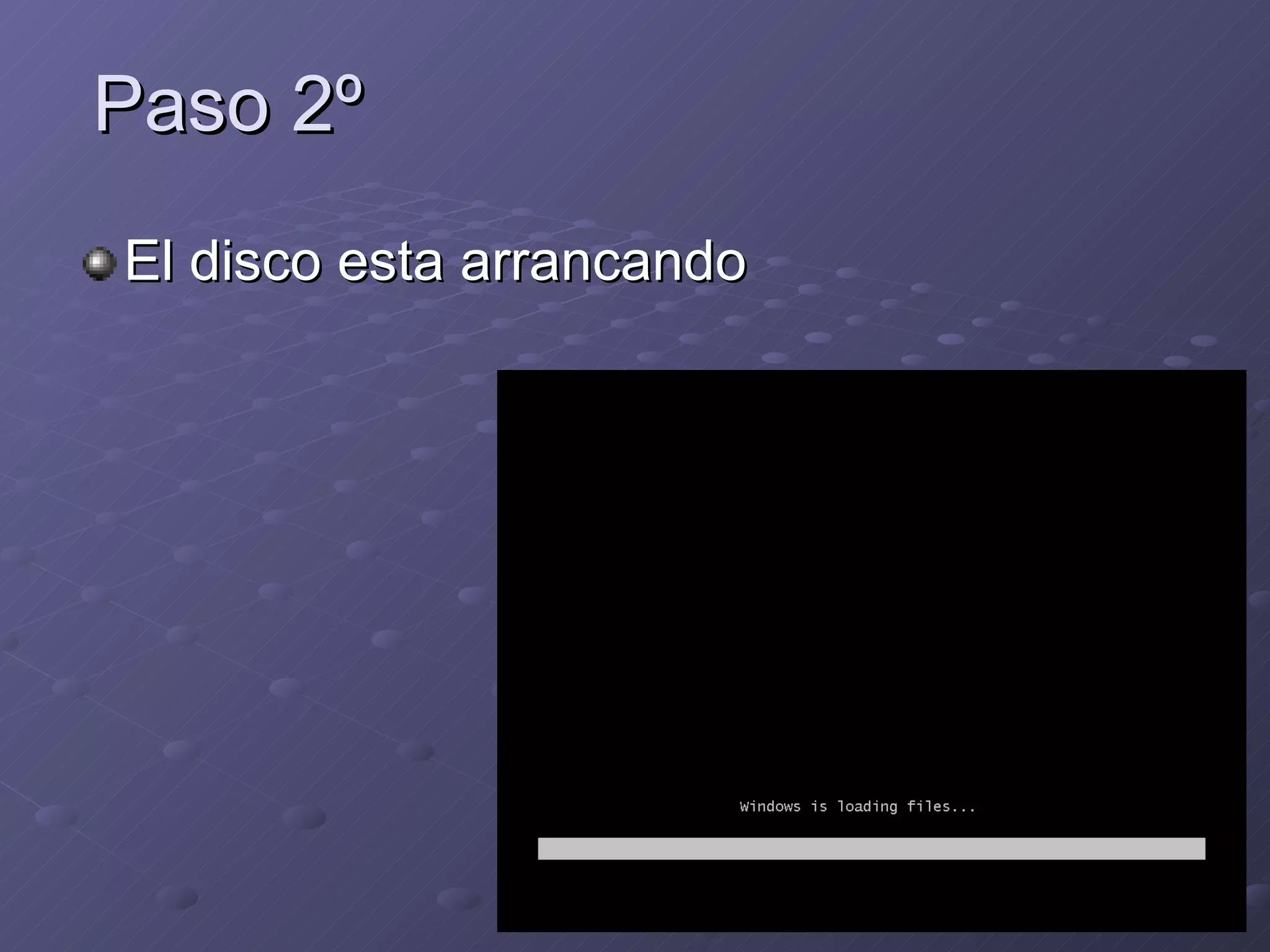 Paso 2º El disco esta arrancando 