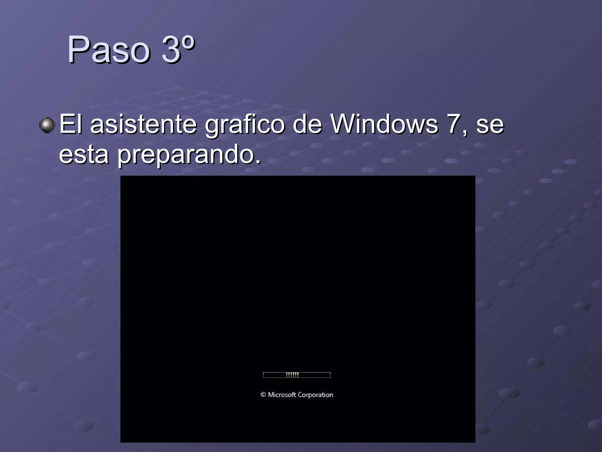 Paso 3º El asistente grafico de Windows 7, se esta preparando. 