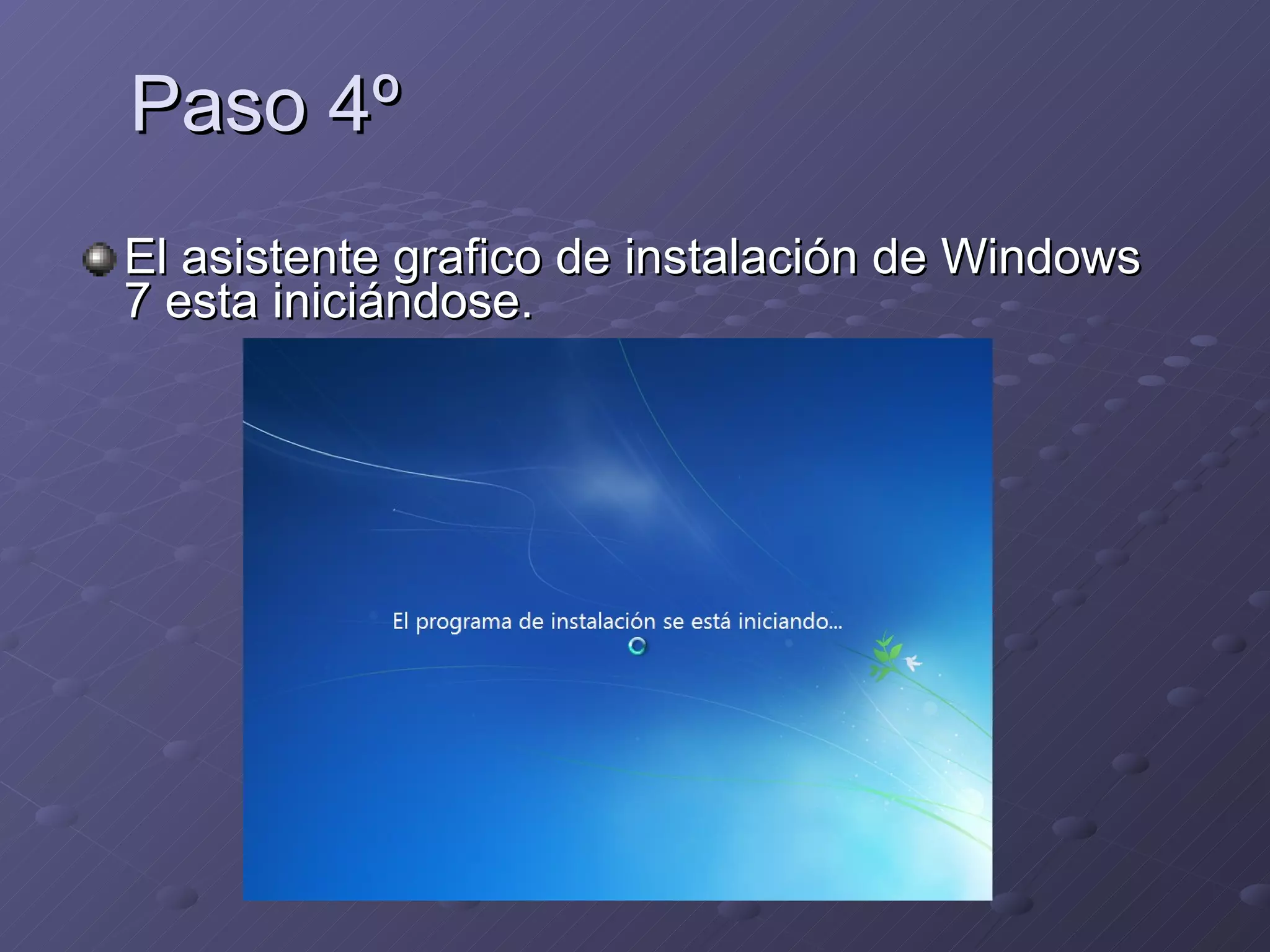 Paso 4º El asistente grafico de instalación de Windows 7 esta iniciándose. 